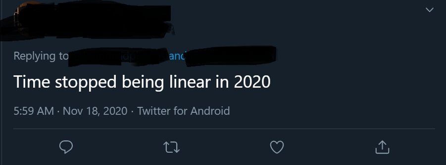A Tweet reading "Time stopped being linear in 2020"